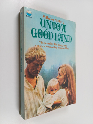 Vilhelm Moberg : Unto a Good Land
