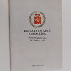 Keisarien aika Suomessa : 200-vuotisjuhlanäytteöy Suomen ... - pikkukuva 1