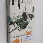 Eino Hyyryläinen : Omat vaiko viholliset : kertomus talvi... - pikkukuva 1