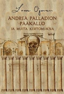 Lasse Ojonen - Andrea Palladion pääkallo ja muita