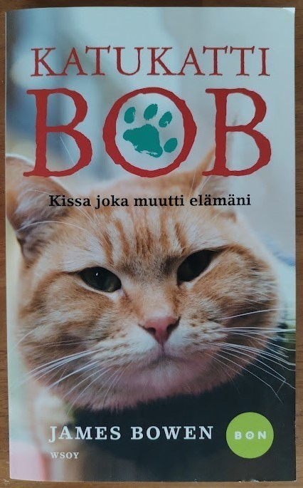 James Bowen: Katukatti Bob - Kissa joka muutti elämäni
