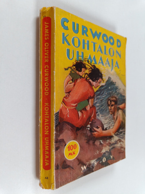 James Oliver Curwood : Kohtalon uhmaaja