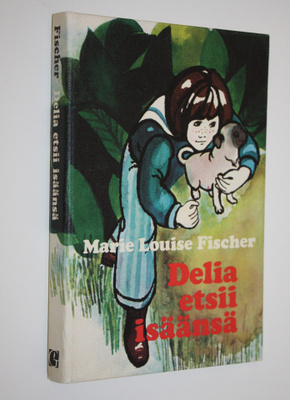 Marie Louise Fischer : Delia etsii isäänsä