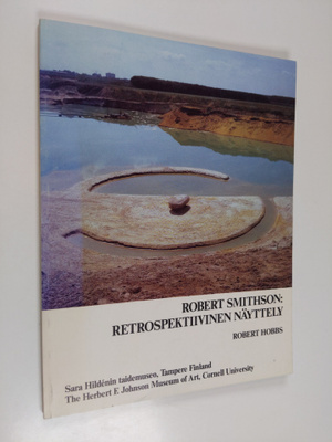 Robert Hobbs : Robert Smithson : retrospektiivinen näytte...