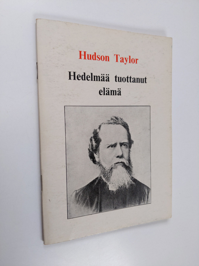 Hudson Taylor : Hedelmää tuottanut elämä : kertomus Jumal...