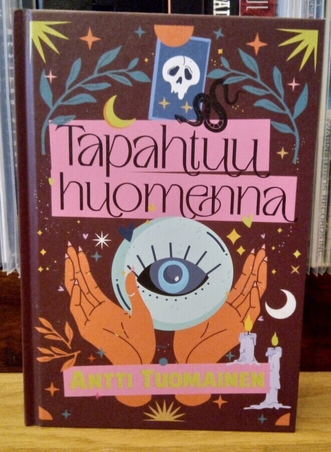 Antti Tuomainen - Tapahtuu Huomenna Kovakantinen kirja
