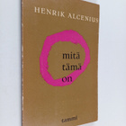 Henrik Alcenius : Mitä tämä on - pikkukuva 1