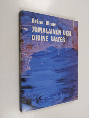 Reino Rinne : Jumalainen vesi : runoja = Divine water : p...