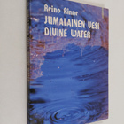 Reino Rinne : Jumalainen vesi : runoja = Divine water : p... - pikkukuva 1