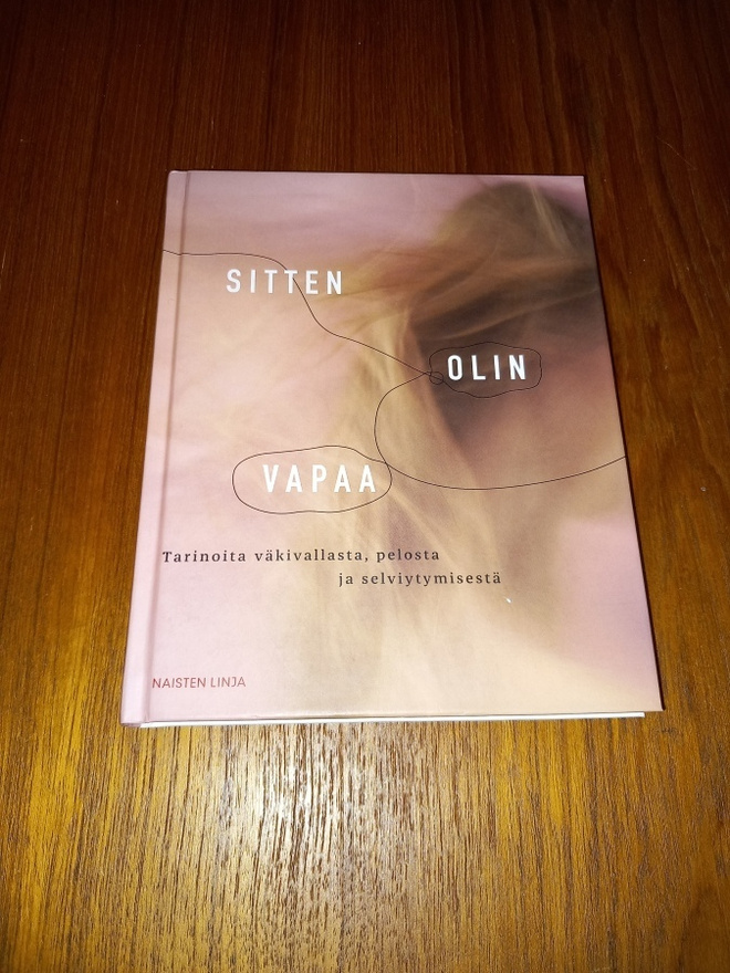 Sitten olin vapaa – tarinoita väkivallasta, pelosta..