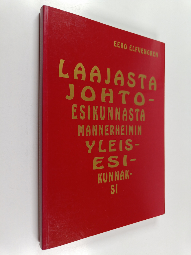 Eero Elfvengren : Laajasta johtoesikunnasta Mannerheimin ...