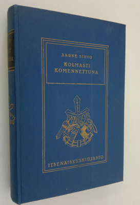 Aarne Sihvo : Kolmasti komennettuna : muistelmia Saksan-m...