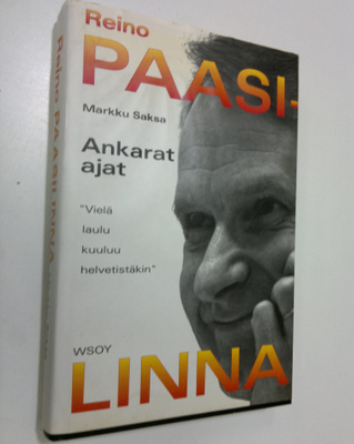 Reino Paasilinna : Ankarat ajat : vielä laulu kuuluu helv...