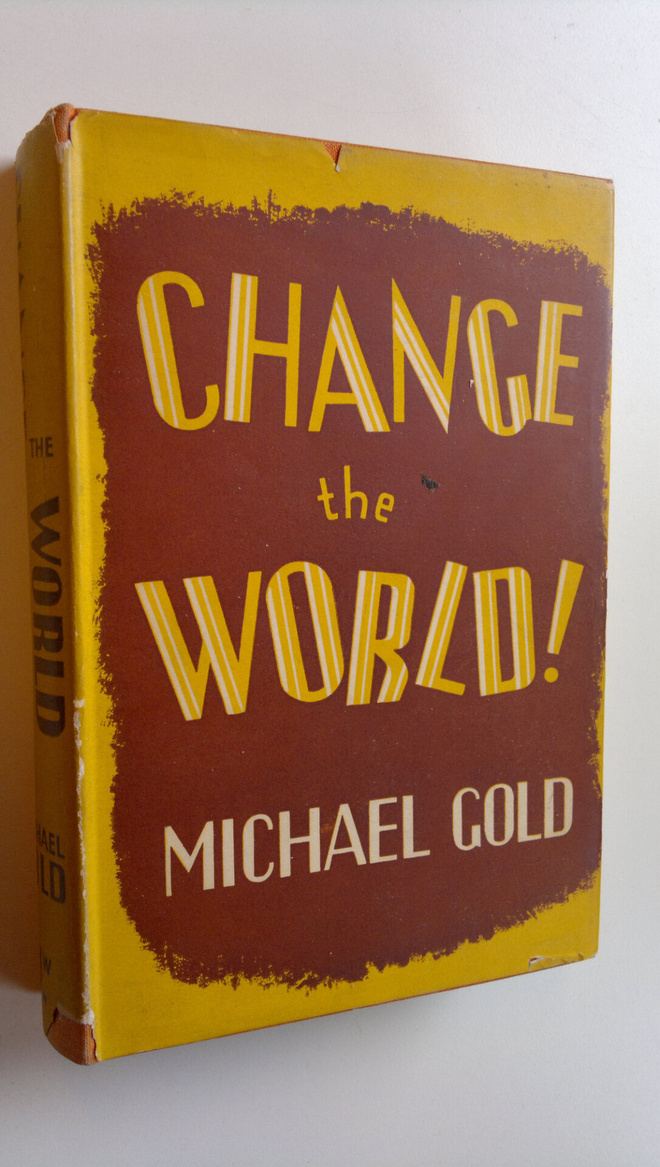 Michael Gold : Change the World!