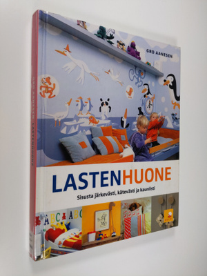 Gro Aanesen : Lastenhuone : sisusta järkevästi, kätevästi...