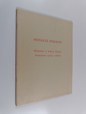 Pötsistä Piikkiin : Muistelmia ja kaskuja Viipurin Suomal...