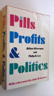 Milton Silverman : Pills, Profits & Politics