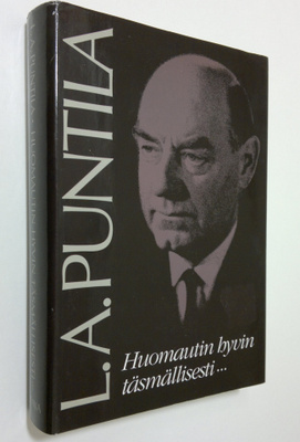 L. A. Puntila : Huomautin hyvin täsmällisesti : tuokiokuv...