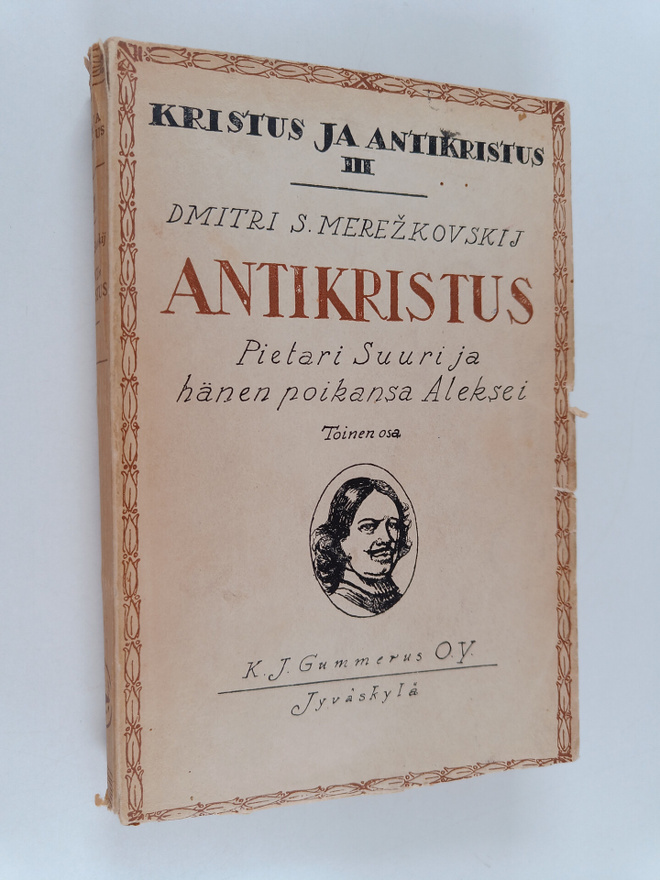 Dmitri Merezkovski : Antikristus : Pietari Suuri ja hänen...