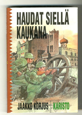 Jaakko Korjus: Haudat siellä kaukana