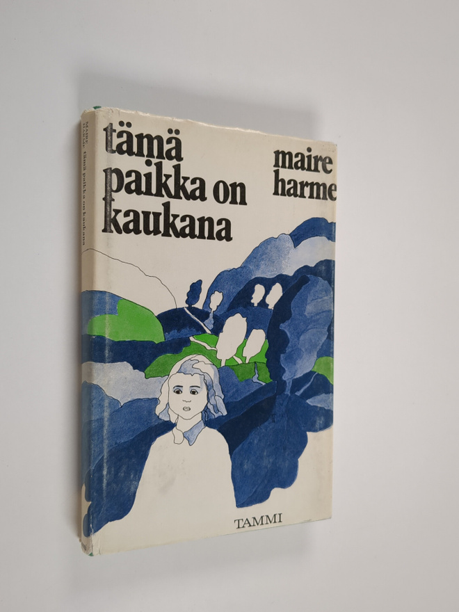 Maire Harme : Tämä paikka on kaukana