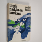Maire Harme : Tämä paikka on kaukana - pikkukuva 1