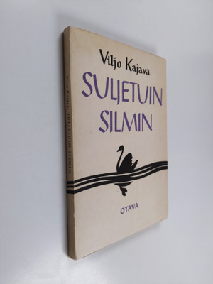 Viljo Kajava : Suljetuin silmin : runoja