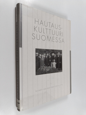 Kyösti Kiiskinen : Hautauskulttuuri Suomessa : Suomen hau...