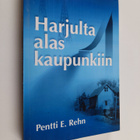 Pentti E. Rehn : Harjulta alas kaupunkiin - pikkukuva 1