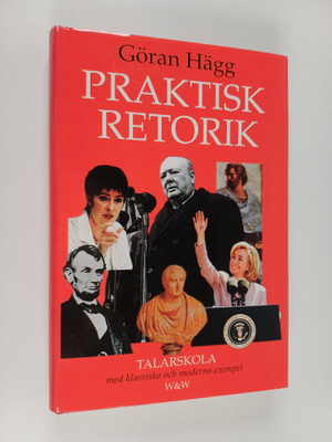 Göran Hägg : Praktisk retorik : med klassiska och moderna...