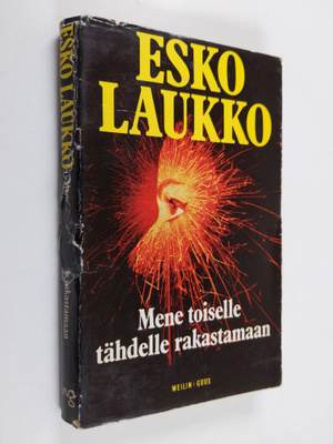 Esko Laukko : Mene toiselle tähdelle rakastamaan