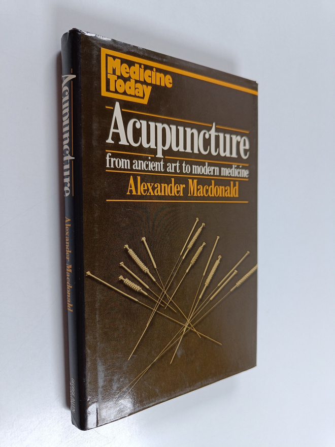 Alexander MacDonald : Acupuncture from Ancient Art to Mod...