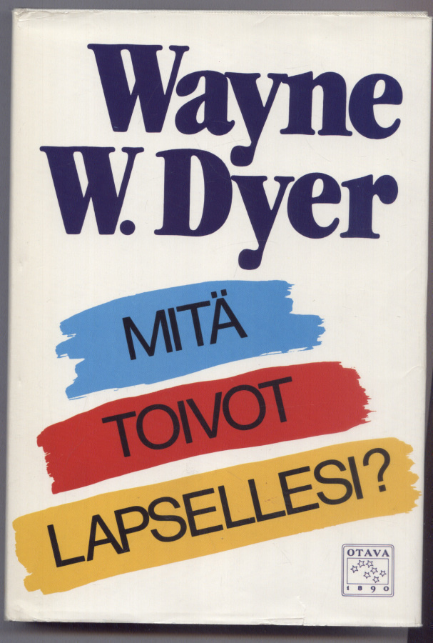 Wayne W. Dyer: Mitä toivot lapsellesi?