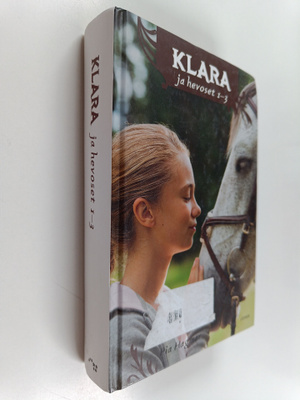 Pia Hagmar : Klara ja hevoset 1-3 : Klara ja poniystävä ;...