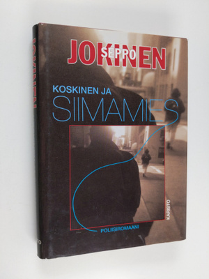 Seppo Jokinen : Koskinen ja siimamies : rikosromaani