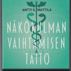 Antti S. Mattila: Näkökulman vaihtamisen taito - pikkukuva 1