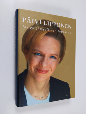 Päivi Lipponen : Miten ihmeellinen tapahtuu