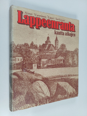Aimo Vuorinen ym. : Lappeenranta kautta aikojen