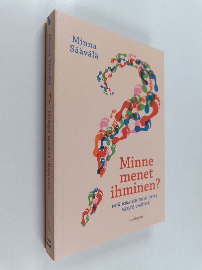 Minna Säävälä : Minne menet ihminen? : mitä jokaisen tuli...