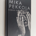 Mika Pekkola : Aamun kirkastus (signeerattu) - pikkukuva 1