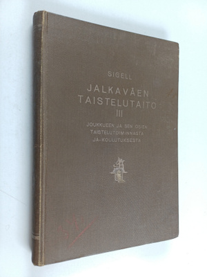 N. V. Sigell : Jalkaväen taistelutaito 3 - Joukkueen ja s...