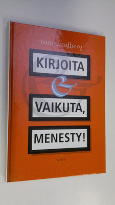 Tom Lundberg : Kirjoita, vaikuta, menesty!