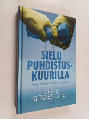 Craig Groeschel : Sielu puhdistuskuurilla : puhdasta eläm...