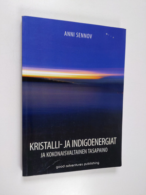Anni Sennov : Kristalli- ja indigoenergiat ja kokonaisval...