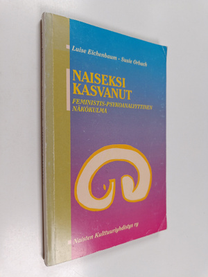 Luise Eichenbaum : Naiseksi kasvanut : feministis-psykoan...