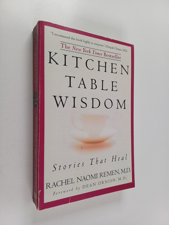 Rachel Naomi Remen : Kitchen table wisdom : stories that ...