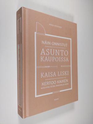 Kaisa Liski : Näin onnistut asuntokaupoissa : Kaisa Liski...