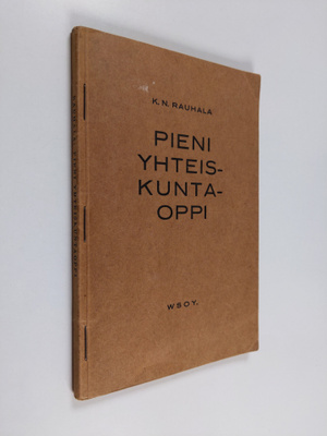 K. N. Rauhala : Pieni yhteiskuntaoppi : kansakoulun jatko...