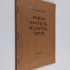 K. N. Rauhala : Pieni yhteiskuntaoppi : kansakoulun jatko... - pikkukuva 1