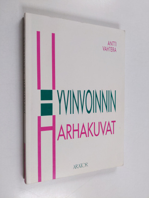 Antti Vahtera : Hyvinvoinnin harhakuvat (signeerattu, tek...